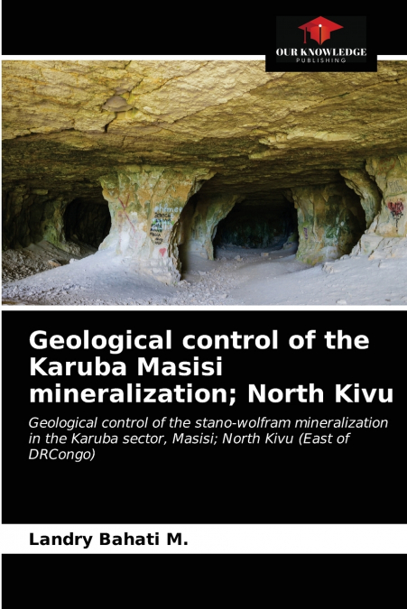 Geological control of the Karuba Masisi mineralization; North Kivu