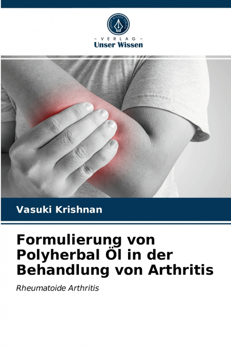 Formulierung von Polyherbal Öl in der Behandlung von Arthritis