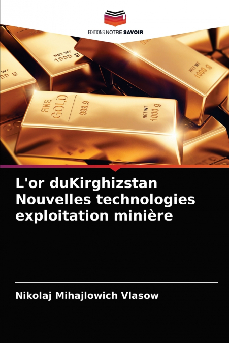 L’or duKirghizstan Nouvelles technologies exploitation minière