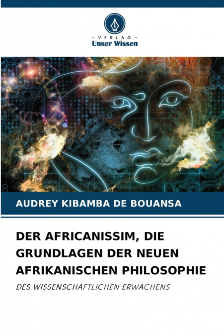 DER AFRICANISSIM, DIE GRUNDLAGEN DER NEUEN AFRIKANISCHEN PHILOSOPHIE