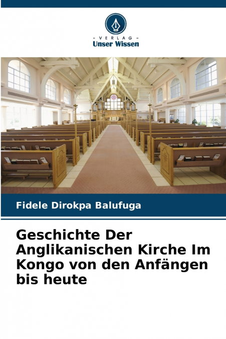 Geschichte Der Anglikanischen Kirche Im Kongo von den Anfängen bis heute