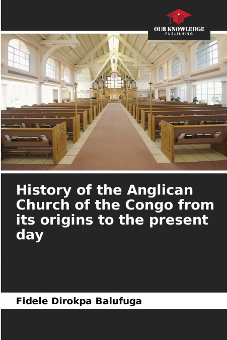 History of the Anglican Church of the Congo from its origins to the present day