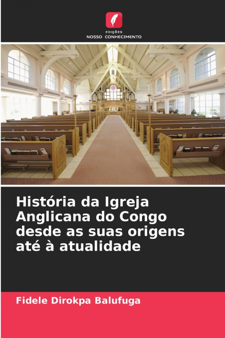 História da Igreja Anglicana do Congo desde as suas origens até à atualidade