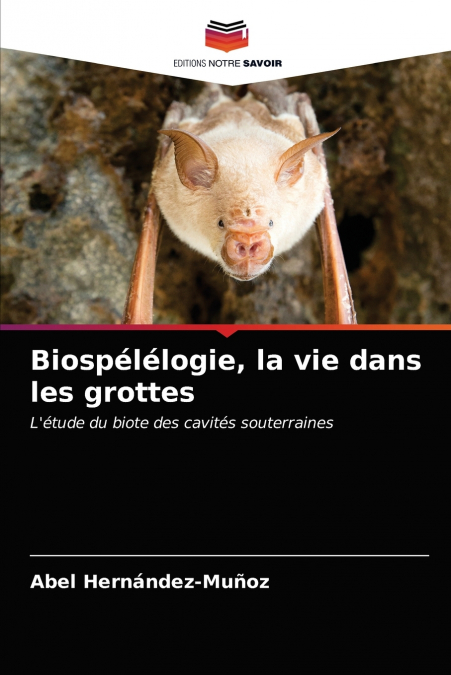 Biospélélogie, la vie dans les grottes