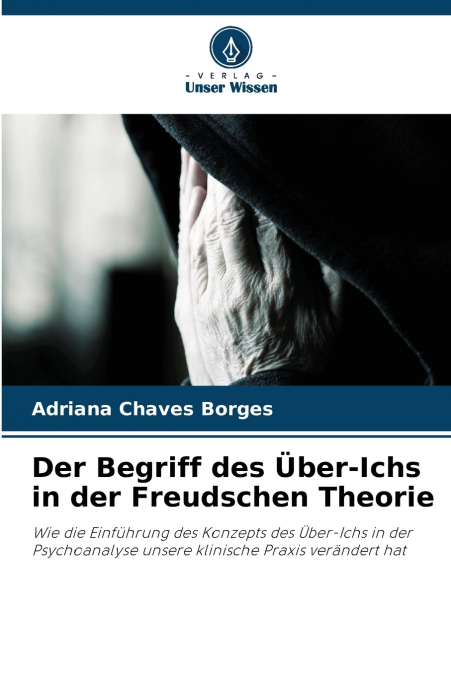 Der Begriff des Über-Ichs in der Freudschen Theorie