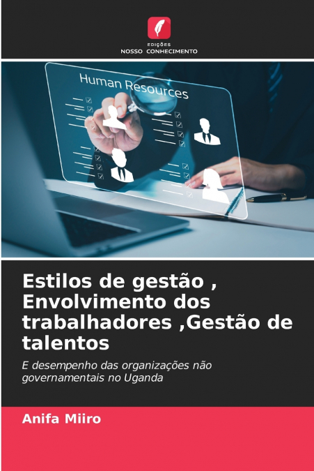 Estilos de gestão , Envolvimento dos trabalhadores ,Gestão de talentos