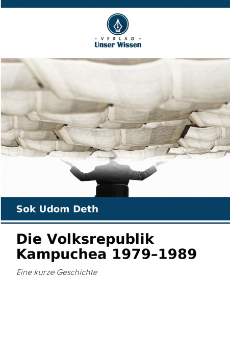 Die Volksrepublik Kampuchea 1979-1989