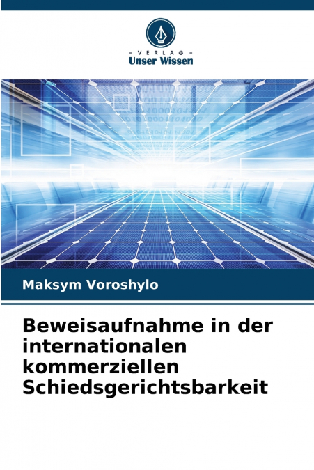 Beweisaufnahme in der internationalen kommerziellen Schiedsgerichtsbarkeit