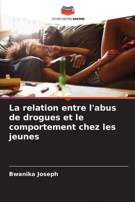 La relation entre l’abus de drogues et le comportement chez les jeunes