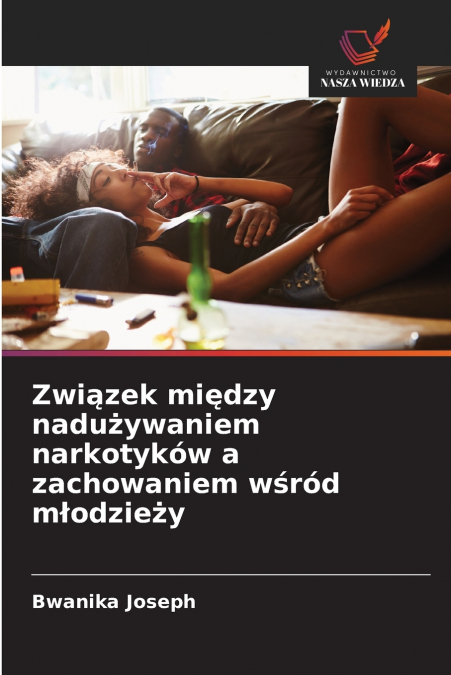 Związek między nadużywaniem narkotyków a zachowaniem wśród młodzieży