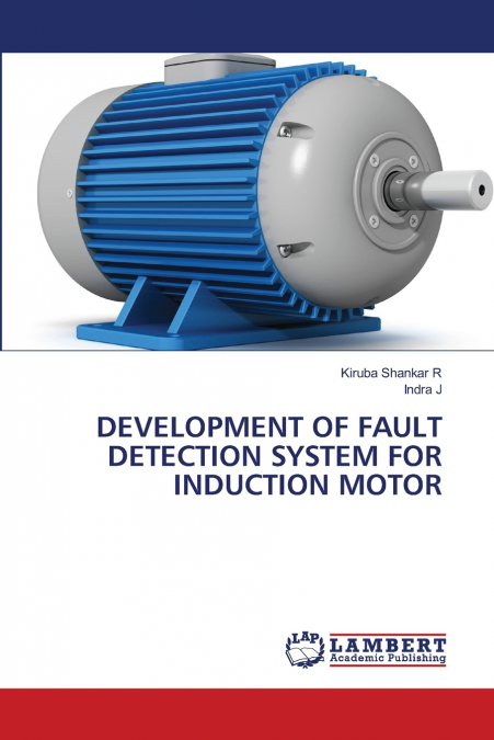 DEVELOPMENT OF FAULT DETECTION SYSTEM FOR INDUCTION MOTOR