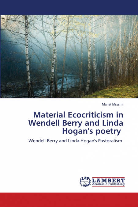 Material Ecocriticism in Wendell Berry and Linda Hogan’s poetry