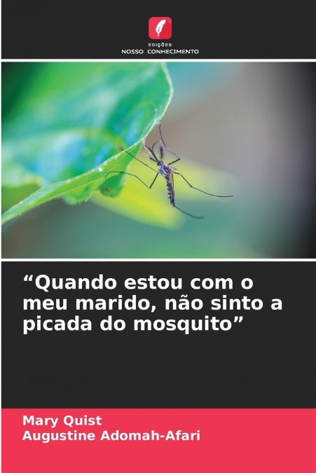 'Quando estou com o meu marido, não sinto a picada do mosquito'
