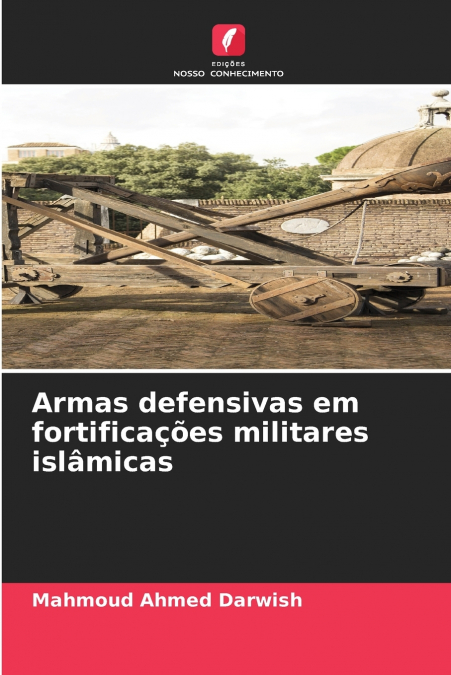 Armas defensivas em fortificações militares islâmicas