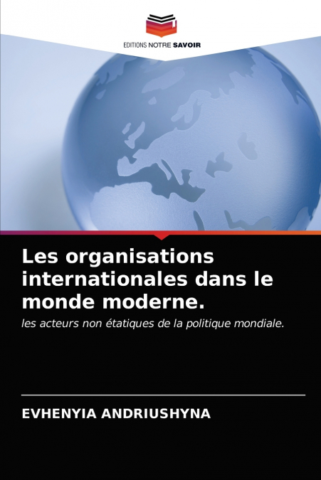 Les organisations internationales dans le monde moderne.