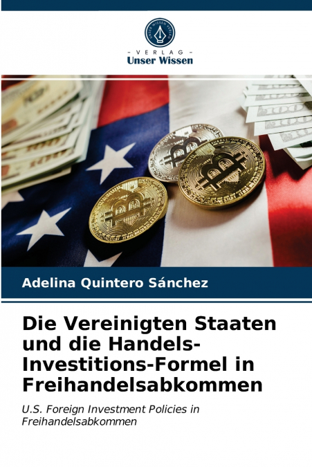 Die Vereinigten Staaten und die Handels-Investitions-Formel in Freihandelsabkommen