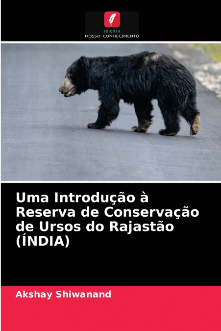 Uma Introdução à Reserva de Conservação de Ursos do Rajastão (ÍNDIA)