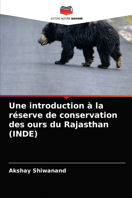 Une introduction à la réserve de conservation des ours du Rajasthan (INDE)