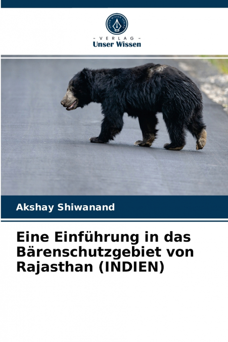 Eine Einführung in das Bärenschutzgebiet von Rajasthan (INDIEN)