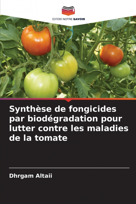 Synthèse de fongicides par biodégradation pour lutter contre les maladies de la tomate