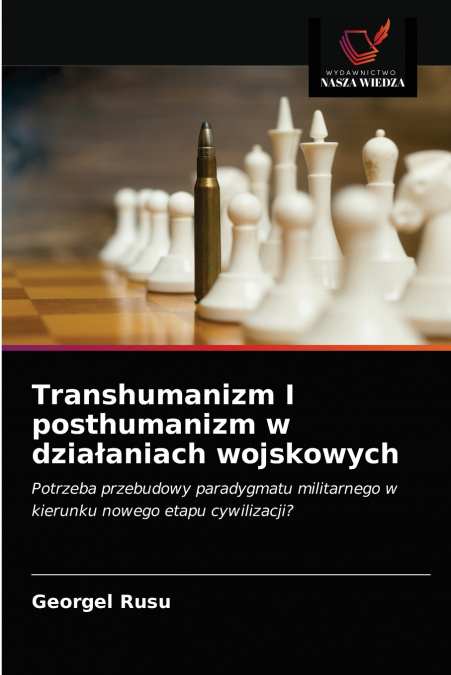 Transhumanizm I posthumanizm w działaniach wojskowych