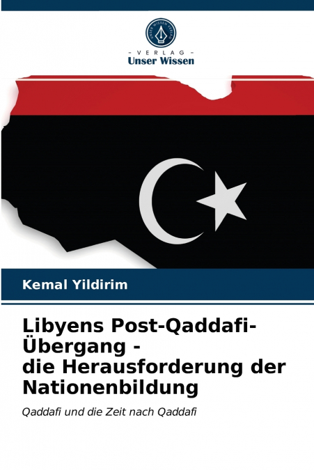 Libyens Post-Qaddafi-Übergang - die Herausforderung der Nationenbildung