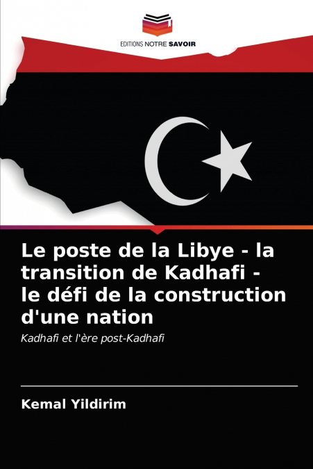 Le poste de la Libye - la transition de Kadhafi - le défi de la construction d’une nation