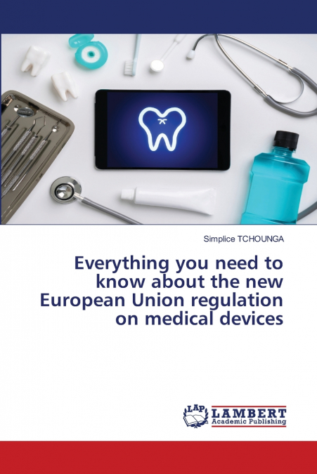 Everything you need to know about the new European Union regulation on medical devices