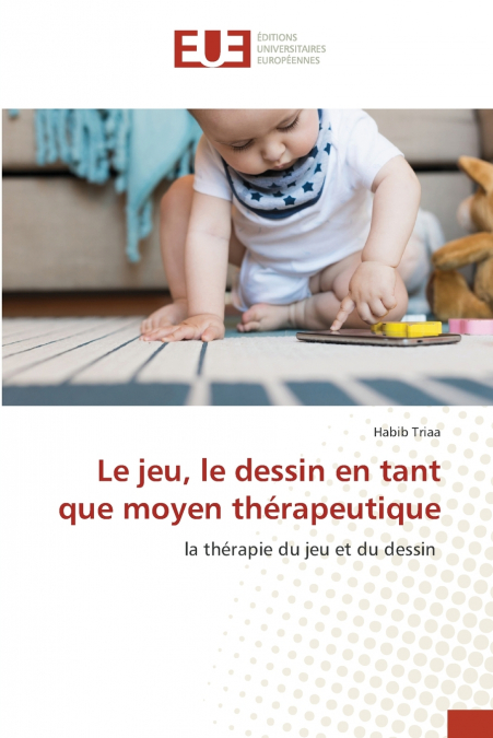 Le jeu, le dessin en tant que moyen thérapeutique