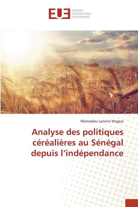 Analyse des politiques céréalières au Sénégal depuis l’indépendance