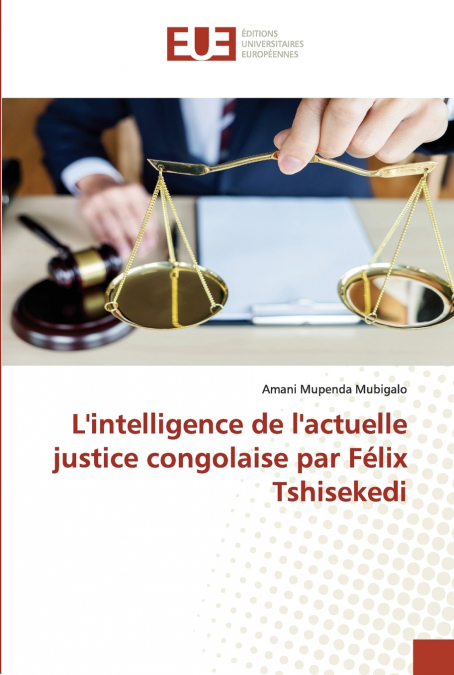 L’intelligence de l’actuelle justice congolaise par Félix Tshisekedi