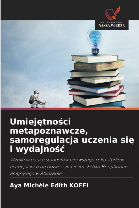 Umiejętności metapoznawcze, samoregulacja uczenia się i wydajność