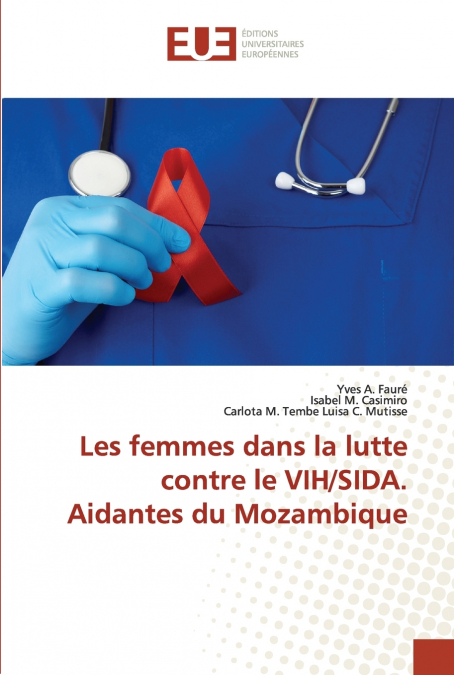 Les femmes dans la lutte contre le VIH/SIDA. Aidantes du Mozambique