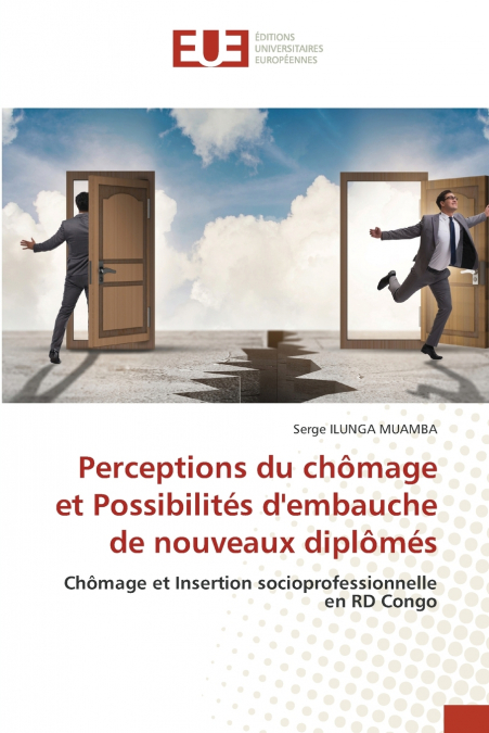 Perceptions du chômage et Possibilités d’embauche de nouveaux diplômés
