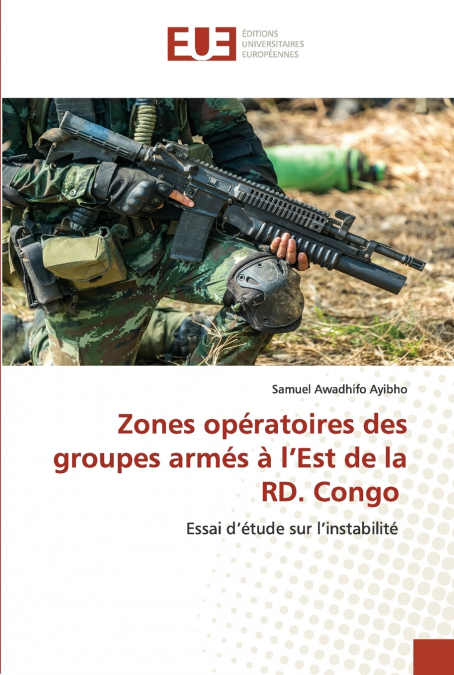 Zones opératoires des groupes armés à l’Est de la RD. Congo