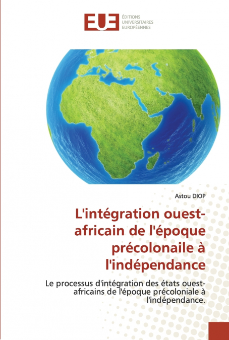 L’intégration ouest-africain de l’époque précolonaile à l’indépendance