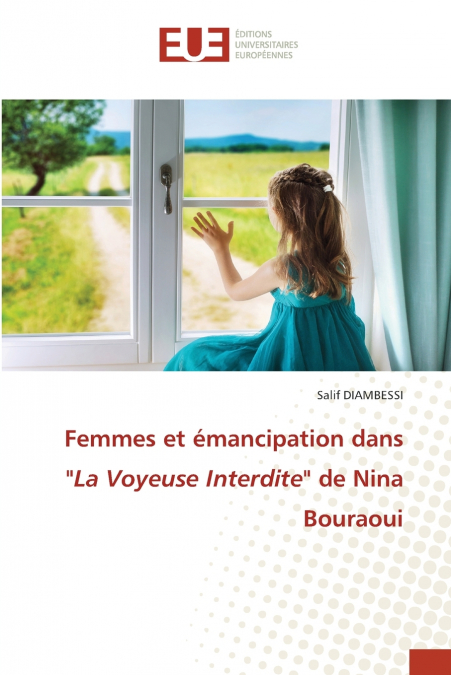 Femmes et émancipation dans 'La Voyeuse Interdite' de Nina Bouraoui