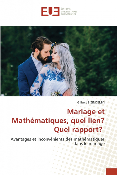 Mariage et Mathématiques, quel lien? Quel rapport?