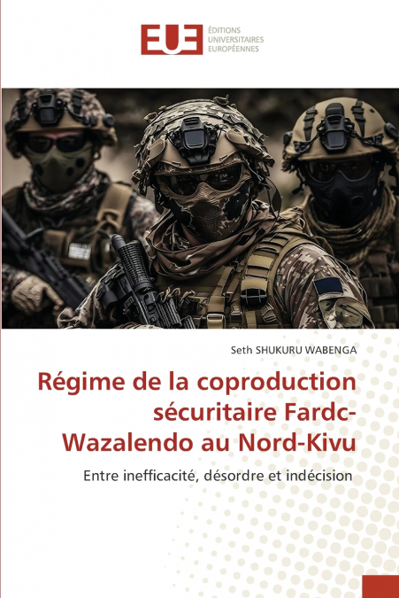 Régime de la coproduction sécuritaire Fardc-Wazalendo au Nord-Kivu