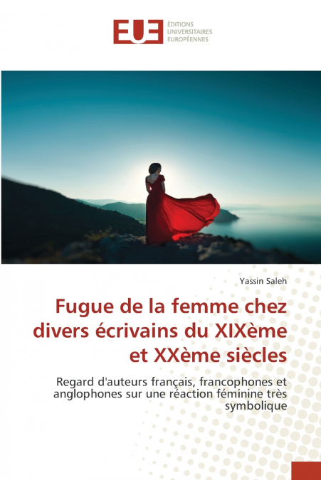 Fugue de la femme chez divers écrivains du XIXème et XXème siècles