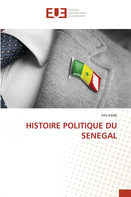 HISTOIRE POLITIQUE DU SENEGAL