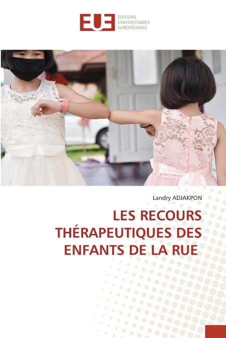 LES RECOURS THÉRAPEUTIQUES DES ENFANTS DE LA RUE