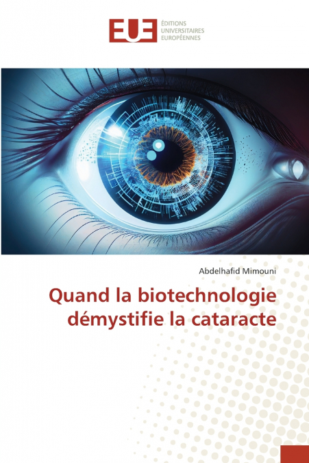 Quand la biotechnologie démystifie la cataracte