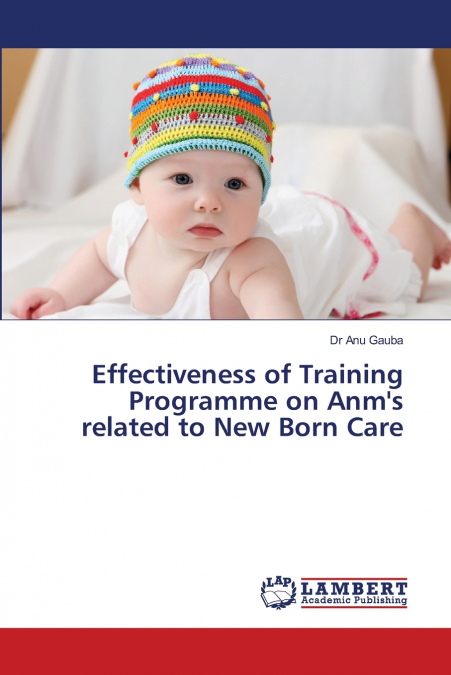 Effectiveness of Training Programme on Anm’s related to New Born Care