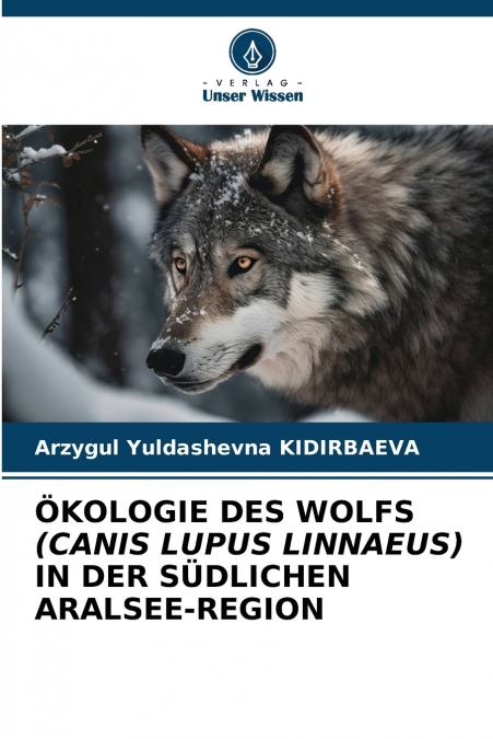 ÖKOLOGIE DES WOLFS (CANIS LUPUS LINNAEUS) IN DER SÜDLICHEN ARALSEE-REGION