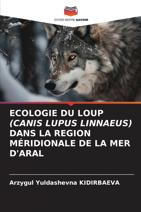 ECOLOGIE DU LOUP (CANIS LUPUS LINNAEUS) DANS LA REGION MÉRIDIONALE DE LA MER D’ARAL