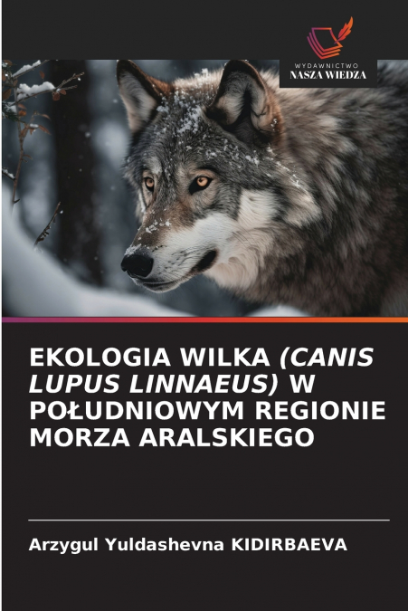 EKOLOGIA WILKA (CANIS LUPUS LINNAEUS) W POŁUDNIOWYM REGIONIE MORZA ARALSKIEGO