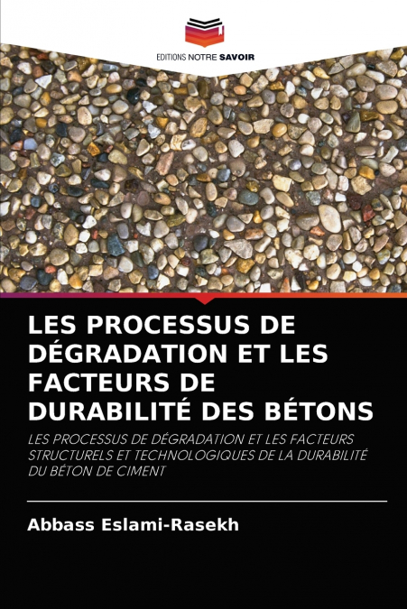 LES PROCESSUS DE DÉGRADATION ET LES FACTEURS DE DURABILITÉ DES BÉTONS