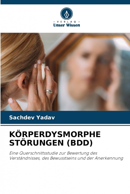 KÖRPERDYSMORPHE STÖRUNGEN (BDD)