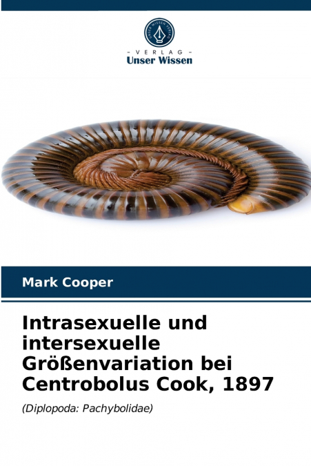 Intrasexuelle und intersexuelle Größenvariation bei Centrobolus Cook, 1897